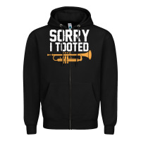 Black sorry i tooted funny trumpet player pun gift sarcastic humor quote Zipper Hoodie - linhVisuals
