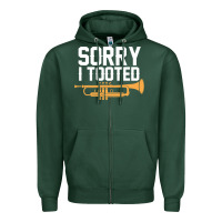 Sports Green sorry i tooted funny trumpet player pun gift sarcastic humor quote Zipper Hoodie - linhVisuals