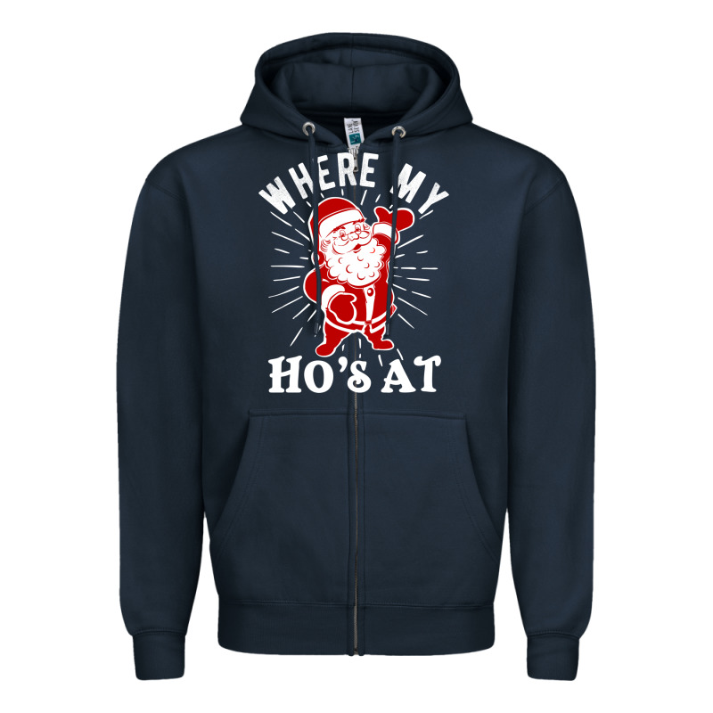 Where My Ho's At Funny Santa Christmas Pun Naughty Xmas Humor Gift Zipper Hoodie by linhVisuals | Teevron