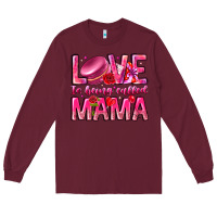 Burgundy Love is Being Called Mama Long Sleeve Tee - CowhideDigitalArt