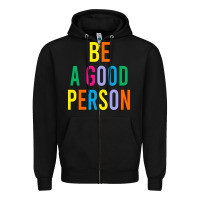 Black Be A Good Person Zipper Hoodie - linhVisuals