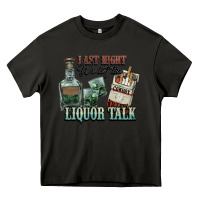 Asphalt Last night we let the liquor talk Cowboy Heavy Core Tee - HowdyJamesFarm