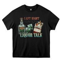 Black Last night we let the liquor talk Cowboy Heavy Core Tee - HowdyJamesFarm