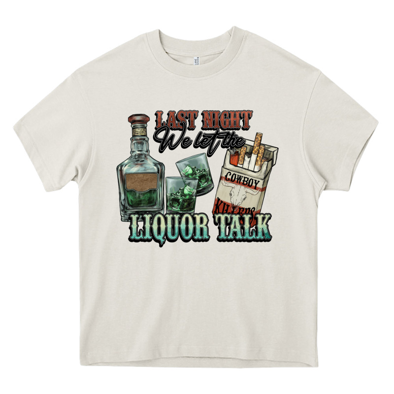 Last Night We Let The Liquor Talk Cowboy Heavy Core Tee by HowdyJamesFarm | Teevron
