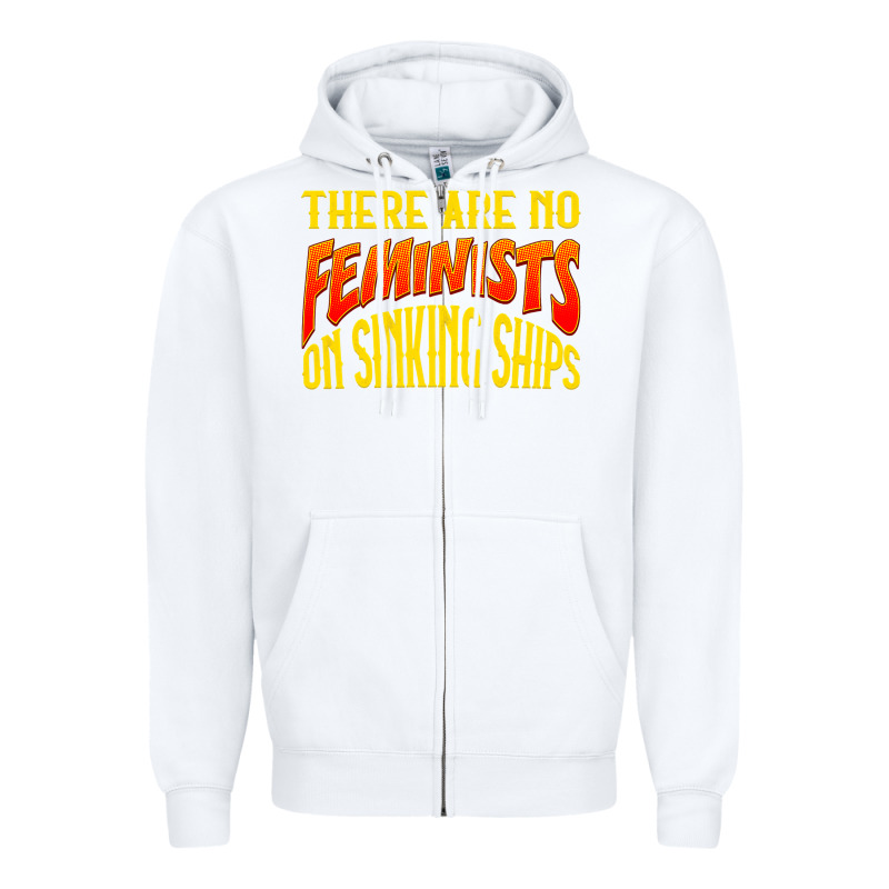 Anti Feminist There Are No Feminists Zipper Hoodie by linhVisuals | Teevron