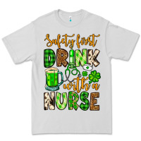 Dove Grey St. Patrick's Safety first drink with a Nurse Premium Tee - OliviaCreatesArt