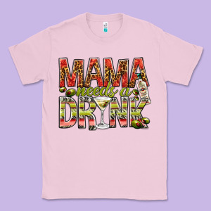 Mama Needs A Drink Mother's Day Classic Tee Designed By Howdyjamesfarm