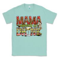 Seafoam Mama needs a drink mother's day Classic Tee - HowdyJamesFarm