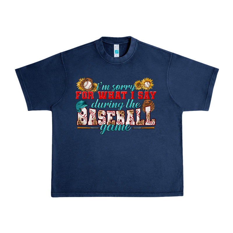 I'm Sorry For What I Say During The Baseball Game Urban Heavy Tee by BundleAndBundleShop | Teevron