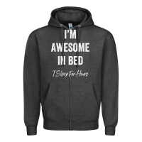 Charcoal Heather i'm awesome in bed i can sleep for hours t shirt Zipper Hoodie - linhVisuals