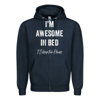 Navy i'm awesome in bed i can sleep for hours t shirt Zipper Hoodie - linhVisuals