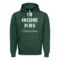 Sports Green i'm awesome in bed i can sleep for hours t shirt Zipper Hoodie - linhVisuals