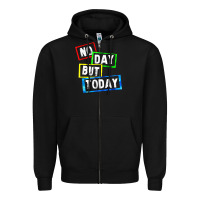 Black no day but today Zipper Hoodie - linhVisuals