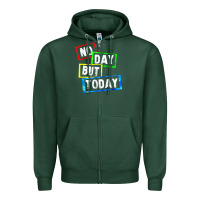 Sports Green no day but today Zipper Hoodie - linhVisuals