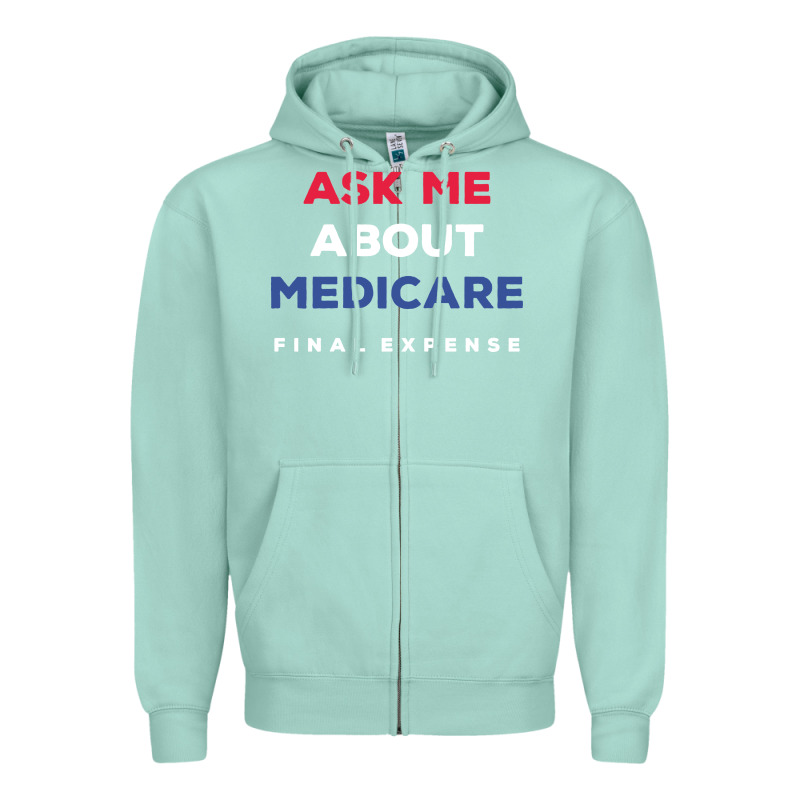 Ask Me About Medicare Final Expense Zipper Hoodie by linhVisuals | Teevron