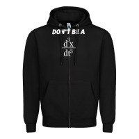 Don't Be A Jerk Funny Math   Scholar Teacher Nerd Physics Premium Zipper Hoodie | Teevron