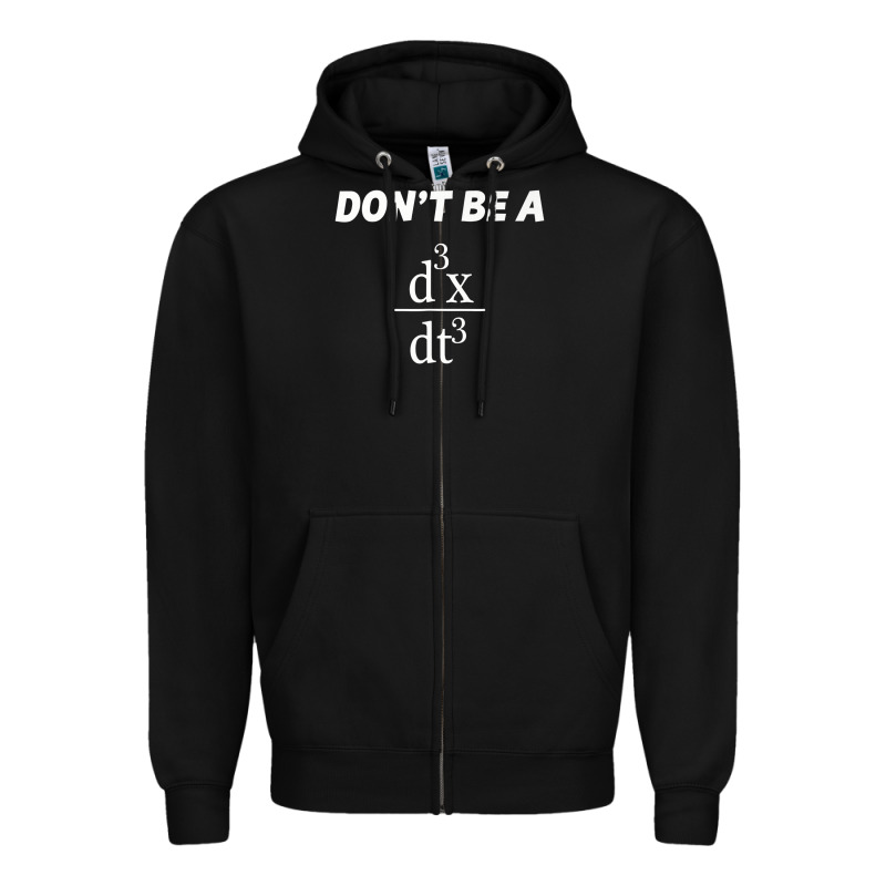 Don't Be A Jerk Funny Math   Scholar Teacher Nerd Physics Premium Zipper Hoodie by linhVisuals | Teevron