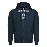 Navy don't be a jerk funny math   scholar teacher nerd physics premium Zipper Hoodie - linhVisuals