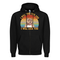 Black i will find you and i will lick you t  shirt i will find you and i wil Zipper Hoodie - linhVisuals