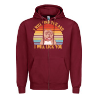 Burgundy i will find you and i will lick you t  shirt i will find you and i wil Zipper Hoodie - linhVisuals
