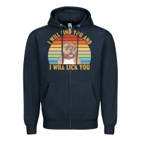 Navy i will find you and i will lick you t  shirt i will find you and i wil Zipper Hoodie - linhVisuals