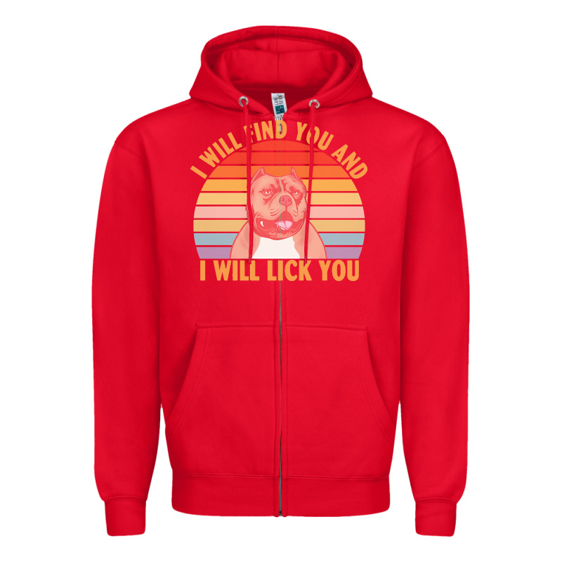 I Will Find You And I Will Lick You T  Shirt I Will Find You And I Wil Zipper Hoodie by linhVisuals | Teevron