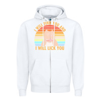 White i will find you and i will lick you t  shirt i will find you and i wil Zipper Hoodie - linhVisuals