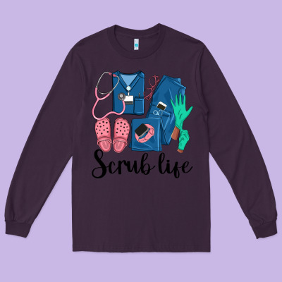 Scrub Life Nurse Long Sleeve Tee Designed By Lillyallendesigns