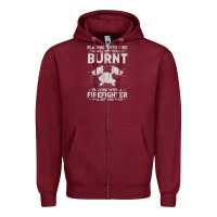 Burgundy playing with fire will get you burnt fireman firefighter fun Zipper Hoodie - linhVisuals