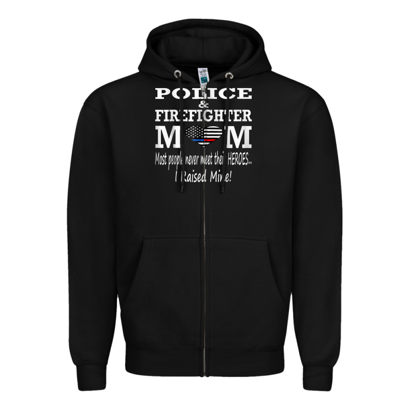 Police & Firefighter Mom, I Raised Mine Fireman Mothers Day Zipper Hoodie by linhVisuals | Teevron
