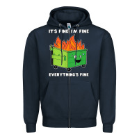 Dumpster Fire Its Fine Im Fine Zipper Hoodie | Teevron
