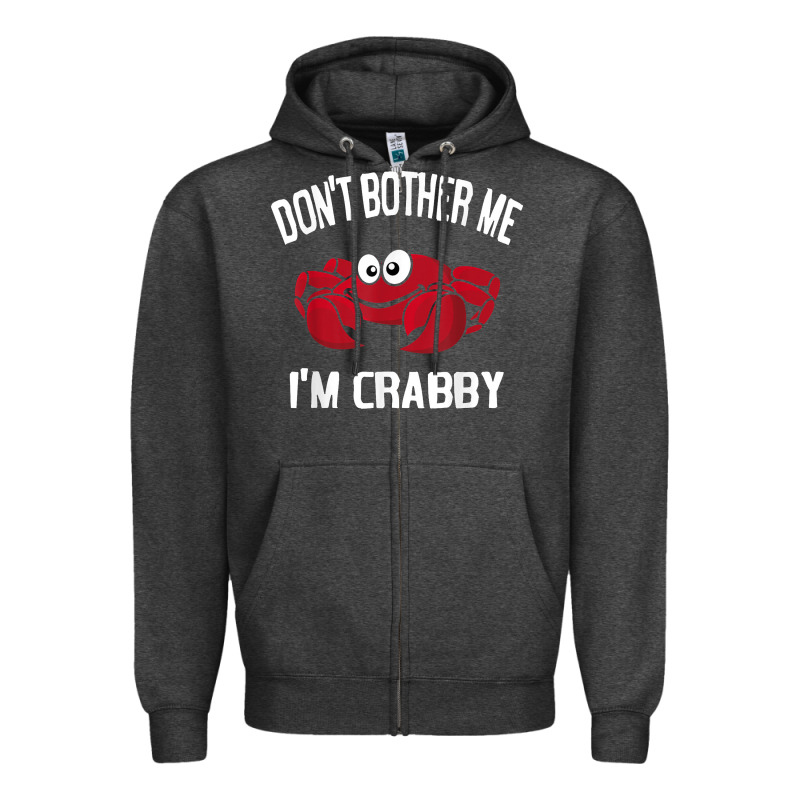 Don't Bother Me I'm Crabby Zipper Hoodie by linhVisuals | Teevron