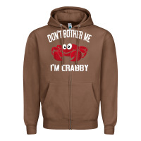 Chestnut don't bother me i'm crabby Zipper Hoodie - linhVisuals