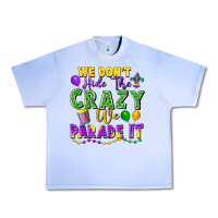 Grape Ice We Don't Hide The Crazy We Parade It Urban Heavy Tee - FaDigitalArtStudio