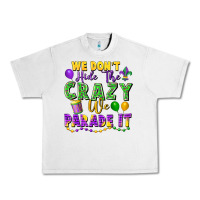 Lunar Rock We Don't Hide The Crazy We Parade It Urban Heavy Tee - FaDigitalArtStudio