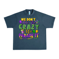 Midnight Navy We Don't Hide The Crazy We Parade It Urban Heavy Tee - FaDigitalArtStudio