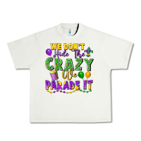 Pistachio We Don't Hide The Crazy We Parade It Urban Heavy Tee - FaDigitalArtStudio
