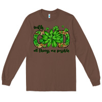 Chestnut With god all things are possible St. Patrick's Day Long Sleeve Tee - LillyAllenDesigns