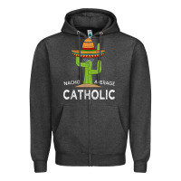 Fun Catholicism Humor Meme Saying  Funny Catholic T Shirt Zipper Hoodie | Teevron