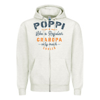 Oatmeal Heather Mens Poppi Like a Regular Grandpa Funny Fathers Day Zipper Hoodie - linhVisuals