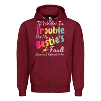 Burgundy if we get in trouble it's my bestie's fault i listened her t shirt Zipper Hoodie - linhVisuals