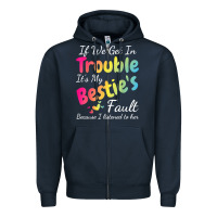 Navy if we get in trouble it's my bestie's fault i listened her t shirt Zipper Hoodie - linhVisuals