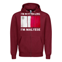 Burgundy i'm not yelling i'm maltese shirt  malta flag t shirt Zipper Hoodie - linhVisuals