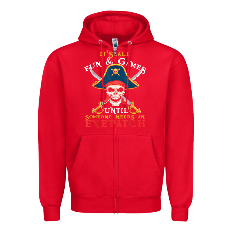 It's All Fun & Games Until Someone Needs An Eyepatch Pirate T Shirt Zipper Hoodie by linhVisuals | Teevron