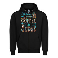 Black all i need is a little bit of coffee and o whole lot of jesus Zipper Hoodie - JahusDesignShop