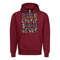 Burgundy all i need is a little bit of coffee and o whole lot of jesus Zipper Hoodie - JahusDesignShop