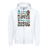 White all i need is a little bit of coffee and o whole lot of jesus Zipper Hoodie - JahusDesignShop