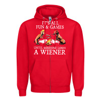 Red it's all fun and games until someone loses a wiener shirt Zipper Hoodie - linhVisuals