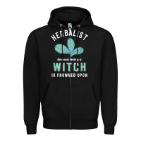 Black funny herbalist because a witch is frowned upon herbalism t shirt Zipper Hoodie - linhVisuals