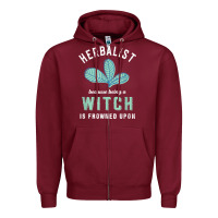 Burgundy funny herbalist because a witch is frowned upon herbalism t shirt Zipper Hoodie - linhVisuals